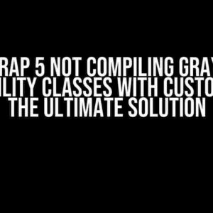 Bootstrap 5 Not Compiling Gray Color into Utility Classes with Custom SASS: The Ultimate Solution