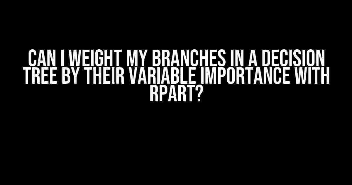 Can I weight my branches in a decision tree by their variable importance with rpart?