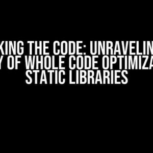 Cracking the Code: Unraveling the Mystery of Whole Code Optimizations in Static Libraries