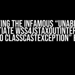 Solving the Infamous “Unable to instantiate WSS4JStaxOutInterceptor due to ClassCastException” Error