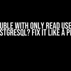 Trouble with Only Read User in Postgresql? Fix It Like a Pro!